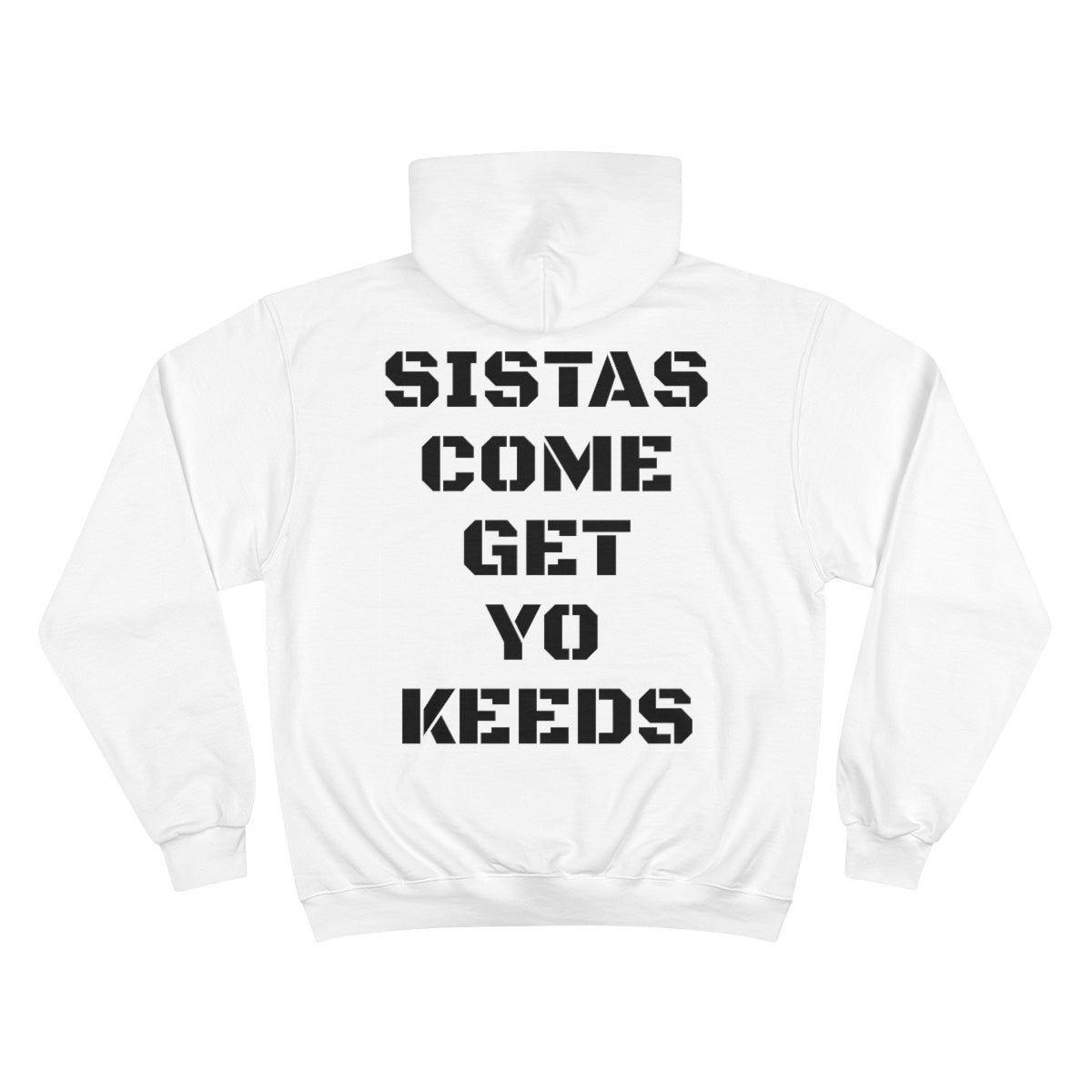 Sistas Come Get Yo Kids Champion Hoodie