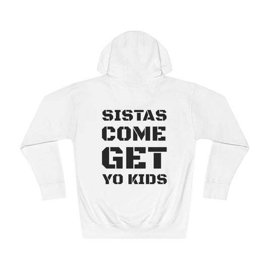 Sistas Come Get Yo Kids Hoodie