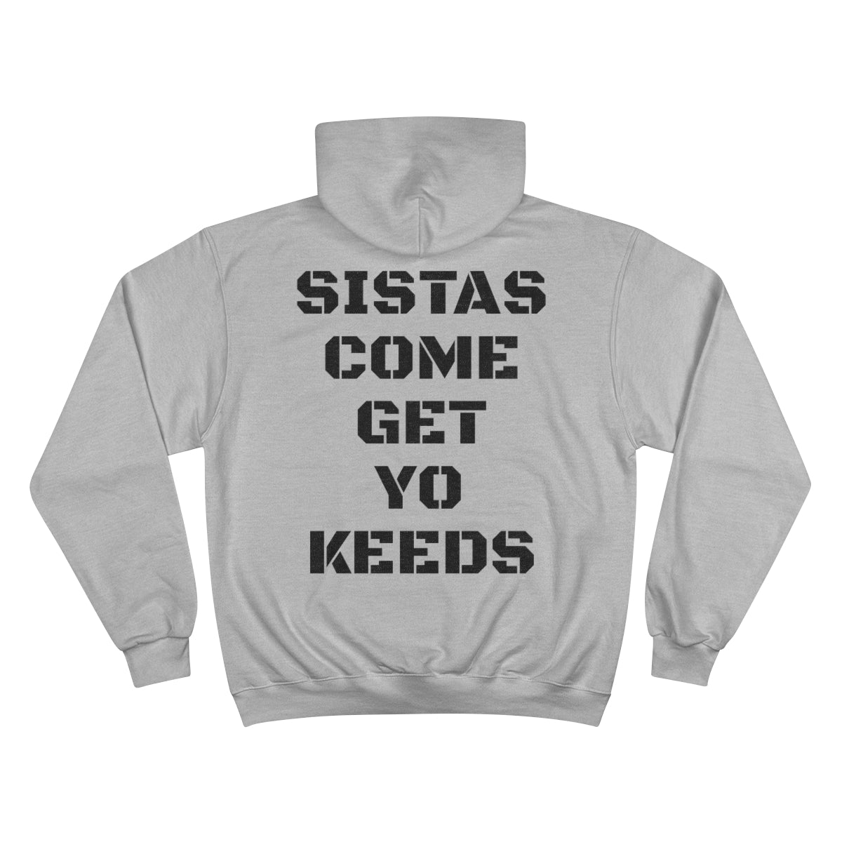 Sistas Come Get Yo Kids Champion Hoodie