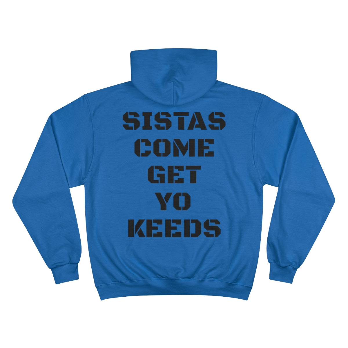 Sistas Come Get Yo Kids Champion Hoodie